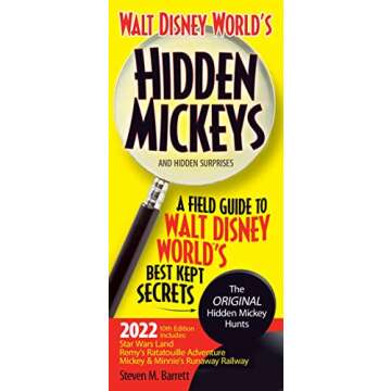 Walt Disney World's Hidden Mickeys and Hidden Surprises: A Field Guide to Walt Disney World's Best K...