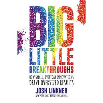Big Little Breakthroughs: Ignite Everyday Innovations for Success
