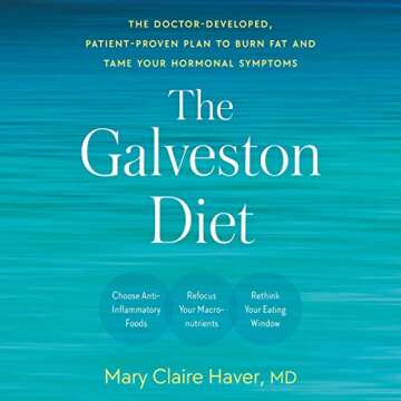 The Galveston Diet: The Doctor-Developed, Patient-Proven Plan to Burn Fat and Tame Your Hormonal Sym...