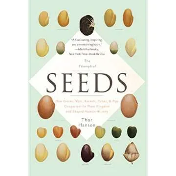 The Triumph of Seeds: How Grains, Nuts, Kernels, Pulses, and Pips Conquered the Plant Kingdom and Sh...