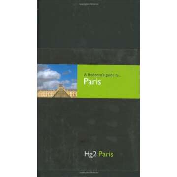 Hedonist's Guide to Paris: A Journey Through Indulgence and Discovery