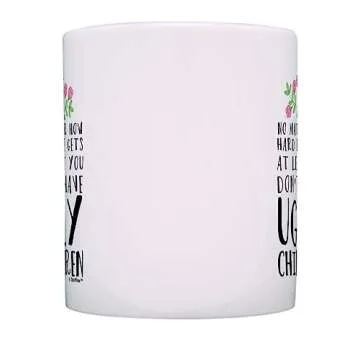 Mom Birthday Mug from Daughter At Least You Don't Have Ugly Children Ceramic 11oz Coffee Mug Tea Cup White