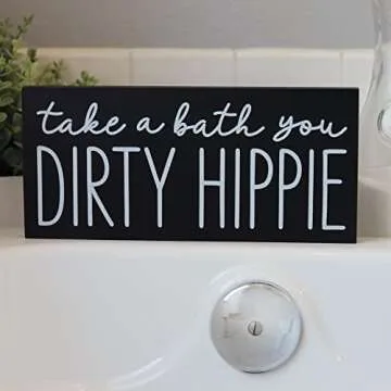Take a Bath You Dirty Hippie Sign - Boho Bathroom Decor - Funny Modern Farmhouse Bathtub Decoration 5.5x12 Fun Bohemian Wall Art House Plaque or Rustic Black Wood Accent for Shelf