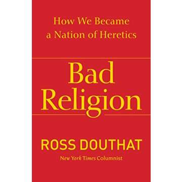 Bad Religion: How We Became a Nation of Heretics