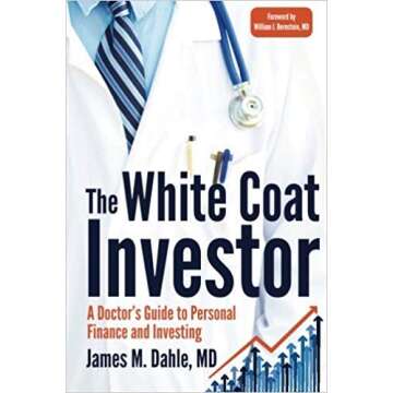 The White Coat Investor: A Doctor's Guide to Personal Finance and Investing (Paperback)