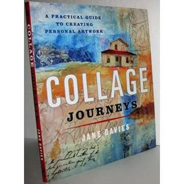 Collage Journeys: A Practical Guide to Creating Personal Artwork