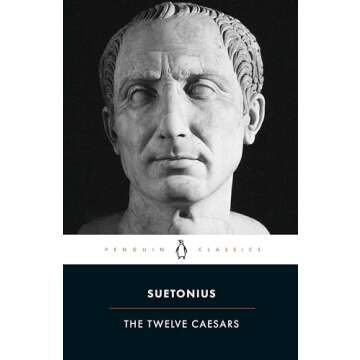 The Twelve Caesars by Suetonius - A Gripping History of Roman Emperors