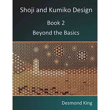 Shoji and Kumiko Design: Book 2 Beyond the Basics - Masterful Techniques for Advanced Crafting