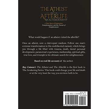 The Atheist and the Afterlife - an Autobiography: A True Story of Inspiration, Transformation, and t...