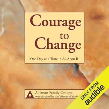 Courage to Change: One Day at a Time in Al-Anon II - A Companion for Healing
