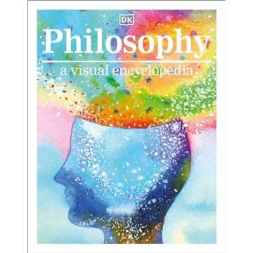 Philosophy A Visual Encyclopedia: Unlocking Thought for Kids