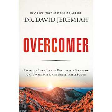 Overcomer: 8 Ways to Live a Life of Unstoppable Strength, Unmovable Faith, and Unbelievable Power