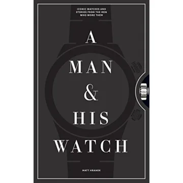 A Man & His Watch: Iconic Watches and Stories from the Men Who Wore Them