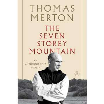 The Seven Storey Mountain: A Journey of Faith and Transformation, Exploring Vulnerability, Forgivene...