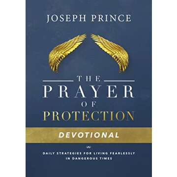 The Prayer of Protection Devotional: Daily Strategies for Living Fearlessly In Dangerous Times