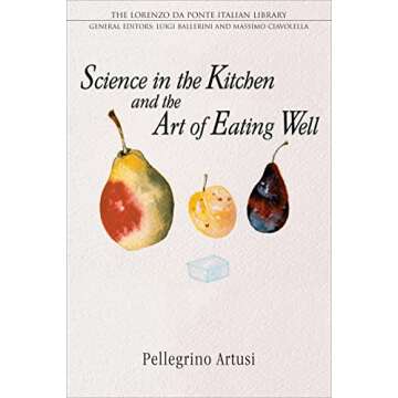 Science in the Kitchen and the Art of Eating Well (Lorenzo Da Ponte Italian Library)