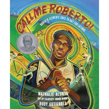 Call Me Roberto!: Roberto Clemente Goes to Bat for Latinos - A Celebratory Children’s Book