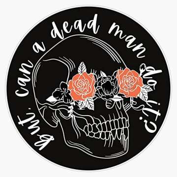 But, Can a Dead Man Do it? Dead Mans Test ABA Applied Behavior Analysis White Text Sticker Vinyl Bumper Sticker 6 Mil Thick - Size 5"