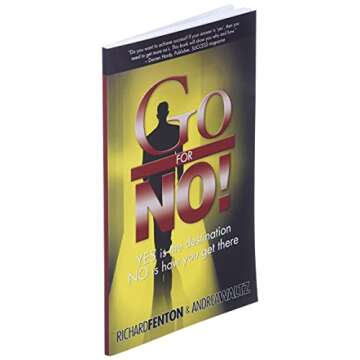 Go for No! Yes is the Destination, No is How You Get There