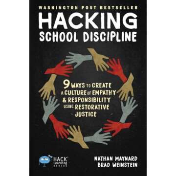 Hacking School Discipline: 9 Ways to Create a Culture of Empathy and Responsibility Using Restorativ...