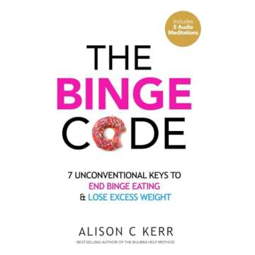 Transform Your Health with The Binge Code – Unlock the Secrets to Ending Binge Eating and Losing W...