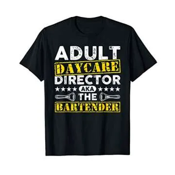 Adult Daycare Director AKA The Bartender Funny T-Shirt