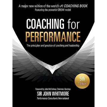 Coaching for Performance Fifth Edition: Principles & Practice of Coaching and Leadership