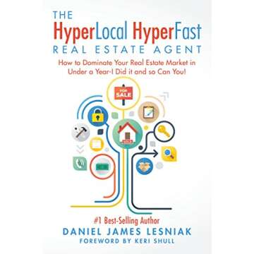 The HyperLocal HyperFast Real Estate Agent: How to Dominate Your Real Estate Market in Under a Year-...