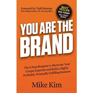 You Are The Brand: The 8-Step Blueprint to Showcase Your Unique Expertise and Build a Highly Profita...