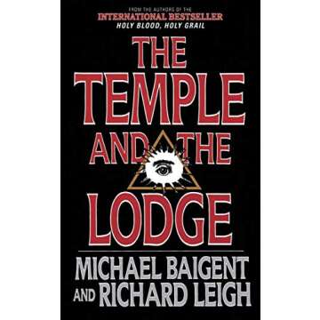 The Temple and the Lodge: The Strange and Fascinating History of the Knights Templar and the Freemas...