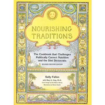 Nourishing Traditions: The Cookbook that Challenges Politically Correct Nutrition and the Diet Dicto...