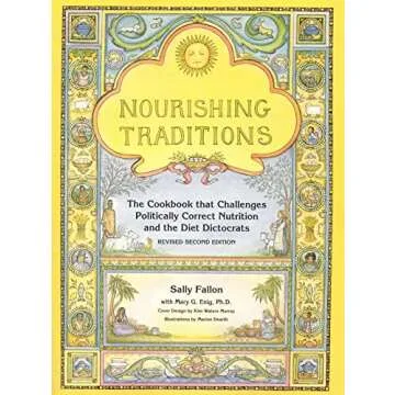 Nourishing Traditions: The Cookbook that Challenges Politically Correct Nutrition and the Diet Dicto...