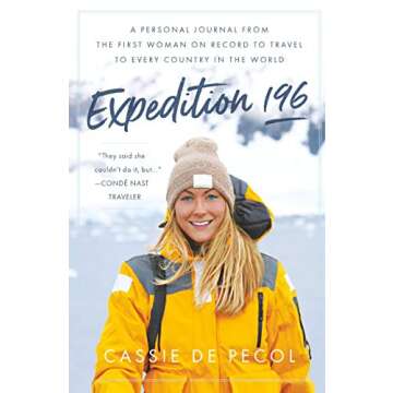 Expedition 196: A Personal Journal from the First Woman on Record to Travel to Every Country in the ...