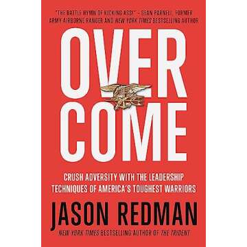 Overcome: Crush Adversity with Leadership Techniques from America's Toughest Warriors