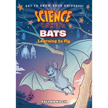 Science Comics: Bats: Learning to Fly - An Amazing Adventure in Learning