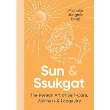 Sun & Ssukgat: An Inspiring Self-Help Guide for Holistic Wellness