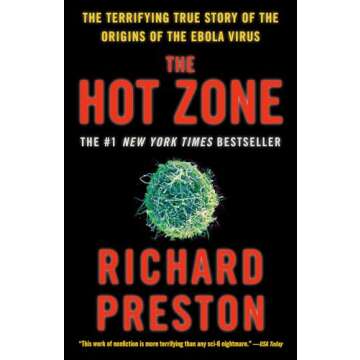 The Hot Zone: The Terrifying True Story of the Origins of the Ebola Virus