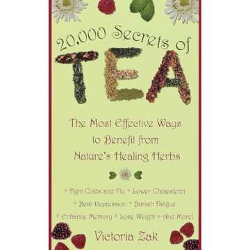 20,000 Secrets of Tea: The Most Effective Ways to Benefit from Nature's Healing Herbs