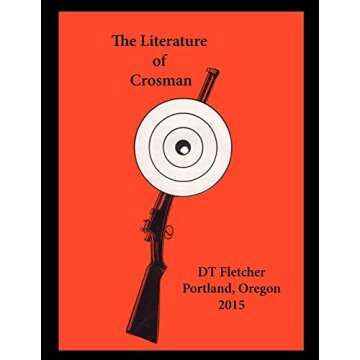 The Literature of Crosman: Rochester, N.Y. Book 1923-1952 with Personal Insights and Advertisements