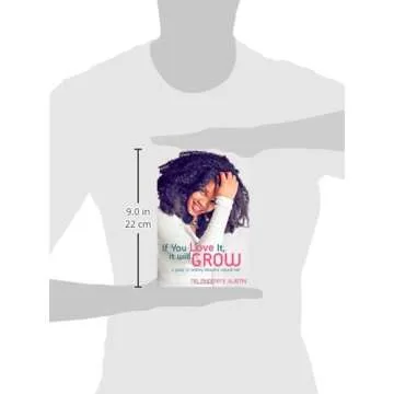 If You Love It, It Will Grow: A Guide To Healthy, Beautiful Natural Hair