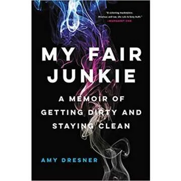 [By Amy Dresner] My Fair Junkie: A Memoir of Getting Dirty and Staying Clean-[Paperback] Best sellin...