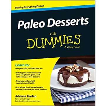 Paleo Desserts For Dummies: Tempting Recipes for Healthy Indulgence