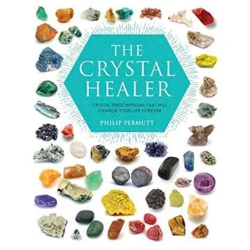 The Crystal Healer: Transformative Crystal Guide for Healing