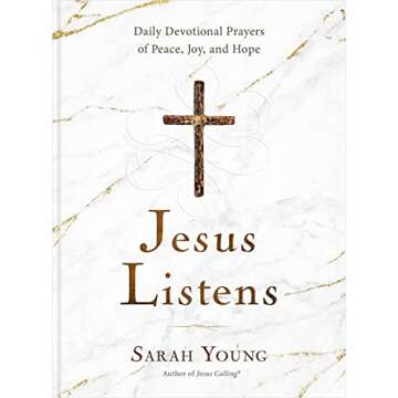 Jesus Listens: Daily Devotional Prayers of Peace, Joy, and Hope (A 365-Day Prayer Book)