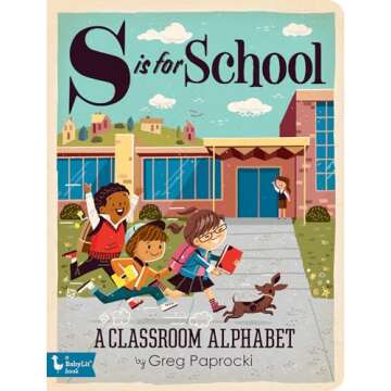 S Is for School: A Classroom Alphabet Book for Kids