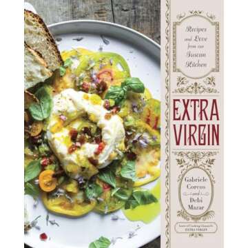 Extra Virgin: Recipes & Love from Our Tuscan Kitchen: A Cookbook
