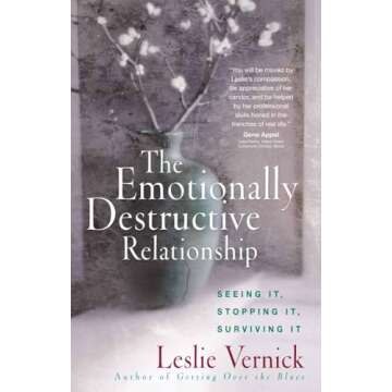 The Emotionally Destructive Relationship: Seeing It, Stopping It, Surviving It