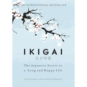 Ikigai: The Japanese Secret To A Long And Happy Life by Francesc Miralles