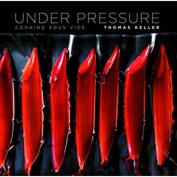 Under Pressure: Cooking Sous Vide (The Thomas Keller Library) - Master Culinary Precision