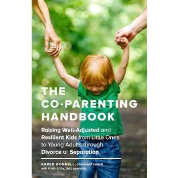 The Co-Parenting Handbook: Raising Well-Adjusted Kids through Divorce